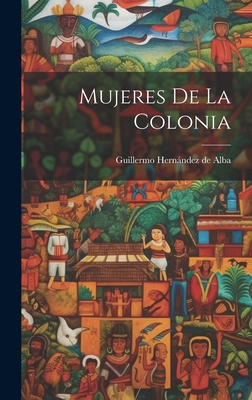 Mujeres de La Colonia - Hernandez de Alba, Guillermo