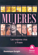 Mujeres: Las Mejores Citas y Frases - Enright, Dominique (Editor), and Murillo, Isabel (Translated by)