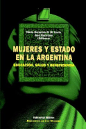 Mujeres y Estado En La Argentina: Educacion, Salud y Beneficencia