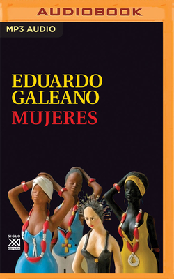 Mujeres - Galeano, Eduardo