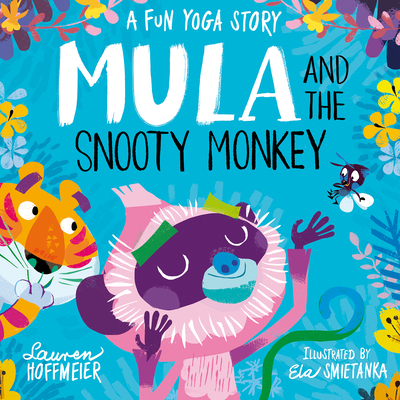 Mula and the Snooty Monkey: A Fun Yoga Story: A Fun Yoga Story - Hoffmeier, Lauren