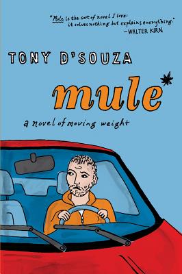 Mule: A Novel of Moving Weight - D'Souza, Tony