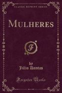 Mulheres (Classic Reprint)