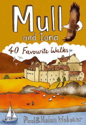 Mull and Iona: 40 Favourite Walks - Webster, Paul, and Webster, Helen