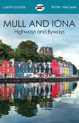 Mull and Iona: Highways and Byways - MacNab, Peter