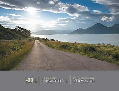 Mull and Iona: Images of Scotland - MacPherson, John, and MacPherson, John, Sir (Photographer), and Macintyre, Lorn (Introduction by)