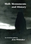 Mull: Monuments and History - An Excursion Guide - Whittaker, E. Jean
