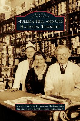 Mullica Hill and Old Harrison Township - Turk, James F, and Heritage, Karen E, and Society, The Harrison Township Historica