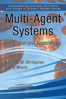Multi-Agent Systems: Simulation and Applications - Uhrmacher, Adelinde M (Editor), and Weyns, Danny (Editor)