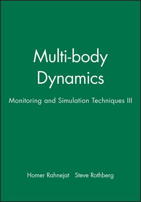 Multi-Body Dynamics: Monitoring and Simulation Techniques III - Rahnejat, Homer (Editor), and Rothberg, Steve (Editor)