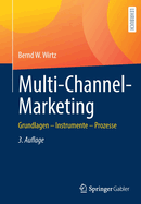 Multi-Channel-Marketing: Grundlagen - Instrumente - Prozesse