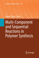 Multi-Component and Sequential Reactions in Polymer Synthesis