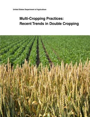 Multi-Cropping Practices: Recent Trends in Double Cropping - United States Department of Agriculture