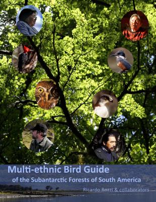 Multi-Ethnic Bird Guide of the Subantarctic Forests of South America - Rozzi, Ricardo