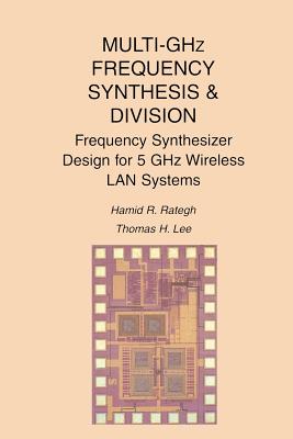 Multi-Ghz Frequency Synthesis & Division: Frequency Synthesizer Design for 5 Ghz Wireless LAN Systems - Rategh, Hamid R, and Lee, Thomas H, MD