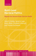 Multi-Level Electoral Politics: Beyond the Second-Order Election Model