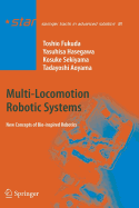 Multi-Locomotion Robotic Systems: New Concepts of Bio-Inspired Robotics - Fukuda, Toshio, and Hasegawa, Yasuhisa, and Sekiyama, Kosuke