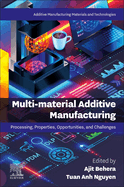 Multi-Material Additive Manufacturing: Processing, Properties, Opportunities, and Challenges