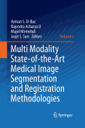 Multi Modality State-Of-The-Art Medical Image Segmentation and Registration Methodologies: Volume 1