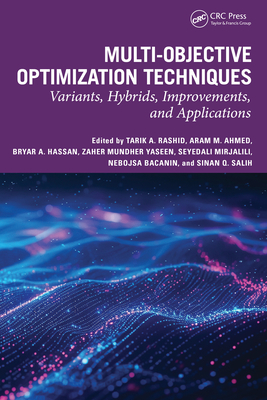 Multi-Objective Optimization Techniques: Variants, Hybrids, Improvements, and Applications - Rashid, Tarik A (Editor), and Ahmed, Aram Mahmoon (Editor), and Hassan, Bryar A (Editor)