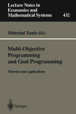 Multi-Objective Programming and Goal Programming: Theories and Applications - Tamiz, Mehrdad (Editor)