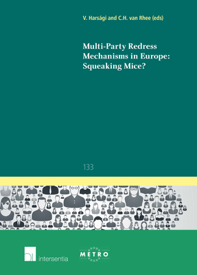 Multi-Party Redress Mechanisms in Europe: Squeaking Mice? - Harsagi, Viktoria (Editor), and Rhee, C. H. van (Editor)