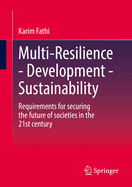 Multi-Resilience - Development - Sustainability: Requirements for Securing the Future of Societies in the 21st Century