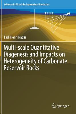 Multi-Scale Quantitative Diagenesis and Impacts on Heterogeneity of Carbonate Reservoir Rocks - Nader, Fadi Henri