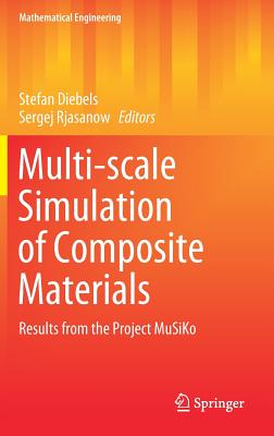 Multi-Scale Simulation of Composite Materials: Results from the Project Musiko - Diebels, Stefan (Editor), and Rjasanow, Sergej (Editor)