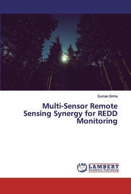 Multi-Sensor Remote Sensing Synergy for REDD Monitoring - Sinha, Suman