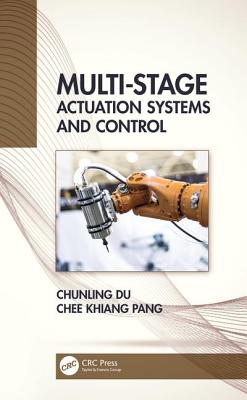 Multi-Stage Actuation Systems and Control - Du, Chunling, and Pang, Chee Khiang