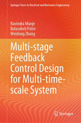 Multi-Stage Feedback Control Design for Multi-Time-Scale System - Munje, Ravindra, and Patre, Balasaheb, and Zhang, Weidong