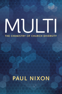 Multi: The Chemistry of Church Diversity - Nixon, Paul