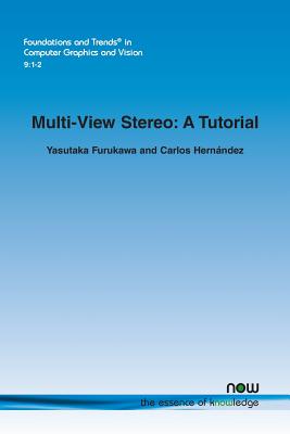 Multi-View Stereo: A Tutorial COLOR - Furukawa, Yasutaka, and Hernndez, Carlos