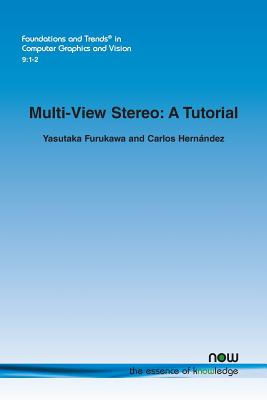 Multi-View Stereo: A Tutorial - Furukawa, Yasutaka, and Hernndez, Carlos