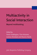 Multiactivity in Social Interaction: Beyond Multitasking