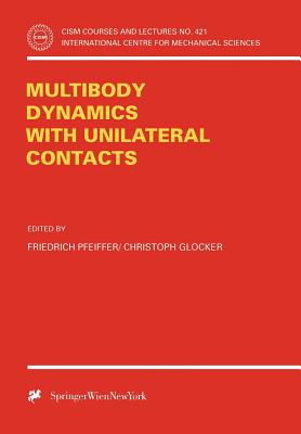 Multibody Dynamics with Unilateral Contacts - Pfeiffer, Friedrich (Editor), and Glocker, Christoph (Editor)