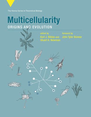 Multicellularity: Origins and Evolution - Niklas, Karl J (Editor), and Newman, Stuart A (Editor), and Bonner, John T (Foreword by)