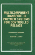 Multicomponent Transport in Polymer Systems for Controlled Release - Polishchuk, Alexandreya Ya, and Zaikov, Gennadifi Efremovich