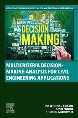 Multicriteria Decision-Making Analysis for Civil Engineering Applications - Bonakdari, Hossein, and Noori, Amir, and Morovati, Khosro