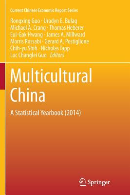 Multicultural China: A Statistical Yearbook (2014) - Guo, Rongxing (Editor), and Bulag, Uradyn E (Editor), and Crang, Michael A (Editor)