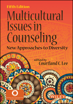 Multicultural Issues in Counseling: New Approaches to Diversity - Lee, Courtland C