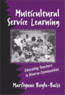 Multicultural Service Learning: Educating Teachers in Diverse Communities - Boyle-Baise, Marilynne