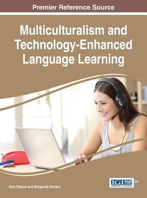 Multiculturalism and Technology-Enhanced Language Learning - Tafazoli, Dara (Editor), and Romero, Margarida (Editor)