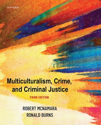 Multiculturalism, Crime, and Criminal Justice - McNamara, Robert, and Burns, Ronald