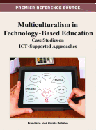 Multiculturalism in Technology-Based Education: Case Studies on Ict-Supported Approaches