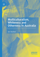 Multiculturalism, Whiteness and Otherness in Australia