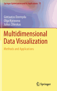 Multidimensional Data Visualization: Methods and Applications - Dzemyda, Gintautas, and Kurasova, Olga, and Zilinskas, Julius