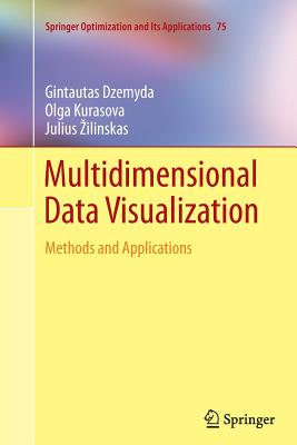 Multidimensional Data Visualization: Methods and Applications - Dzemyda, Gintautas, and Kurasova, Olga, and Zilinskas, Julius