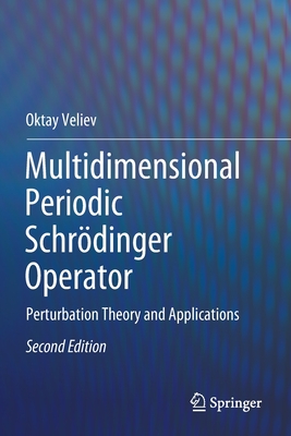 Multidimensional Periodic Schrdinger Operator: Perturbation Theory and Applications - Veliev, Oktay
